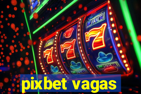 pixbet vagas